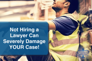 Not Hiring a Lawyer Can Severely Damage YOUR Case!