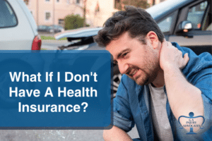 What Are My Options To Pay For Medical Expenses After A Car Insurance If I Don't Have A Health Insurance?
