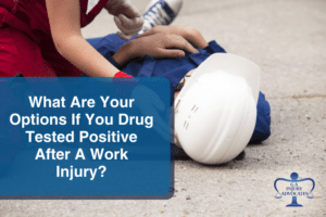 What Are Your Options If You Drug Tested Positive After a Work Injury?