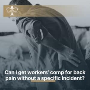 Can I get workers’ comp for back pain without a specific incident?